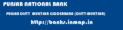PUNJAB NATIONAL BANK  PUNJAB DISTT  MUKTSAR GIDDERBAHA (DISTT-MUKTSAR)   banks information 